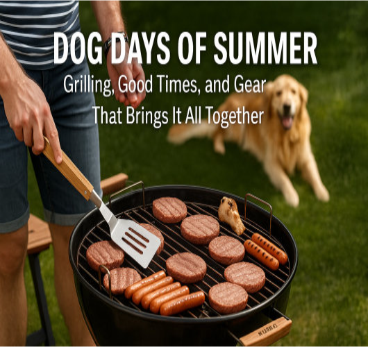 DOG DAYS OF SUMMER GRILLING!